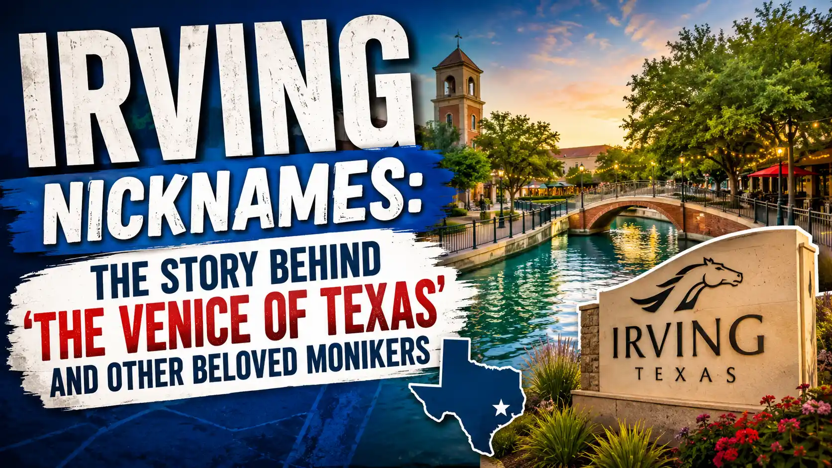 Irving Nicknames The Story Behind ‘The Venice of Texas’ and Other Beloved Monikers